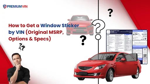 How to Get a Window Sticker by VIN (Original MSRP, Options & Specs)
