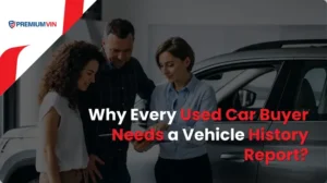 Why Every Used Car Buyer Needs a Vehicle History Report?